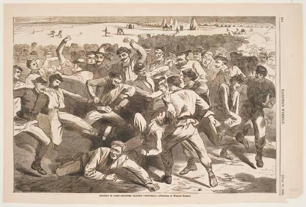 Holiday in Camp--Soldiers Playing "Foot-Ball", published in "Harper's Weekly," July 15, 1865, p. 444